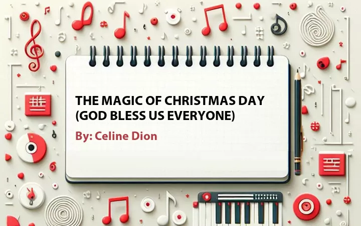 Lirik lagu The Magic Of Christmas Day God Bless Us Everyone oleh Celine Dion Cari