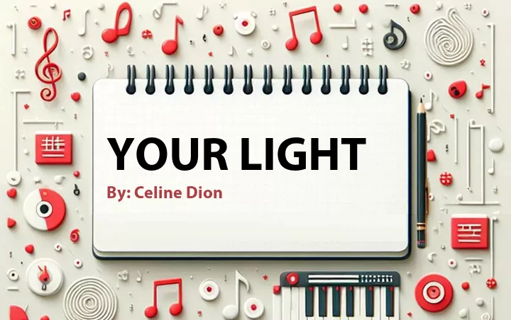 Lirik lagu: Your Light oleh Celine Dion :: Cari Lirik Lagu di WowKeren.com ?