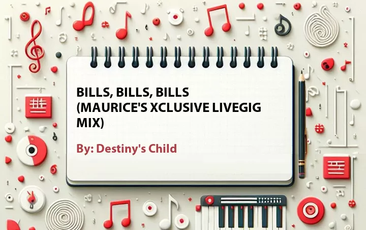 Lirik lagu: Bills, Bills, Bills (Maurice's Xclusive Livegig Mix) oleh Destiny's Child :: Cari Lirik Lagu di WowKeren.com ?
