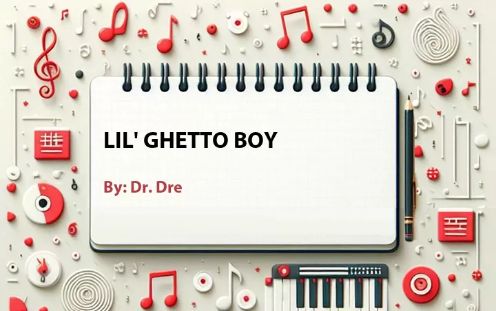 Lirik lagu: Lil' Ghetto Boy oleh Dr. Dre :: Cari Lirik Lagu di WowKeren.com ?