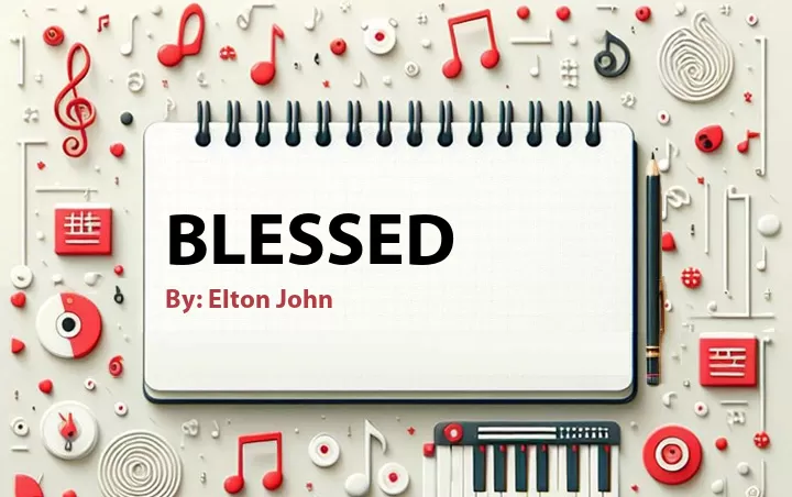 Lirik lagu: Blessed oleh Elton John :: Cari Lirik Lagu di WowKeren.com ?