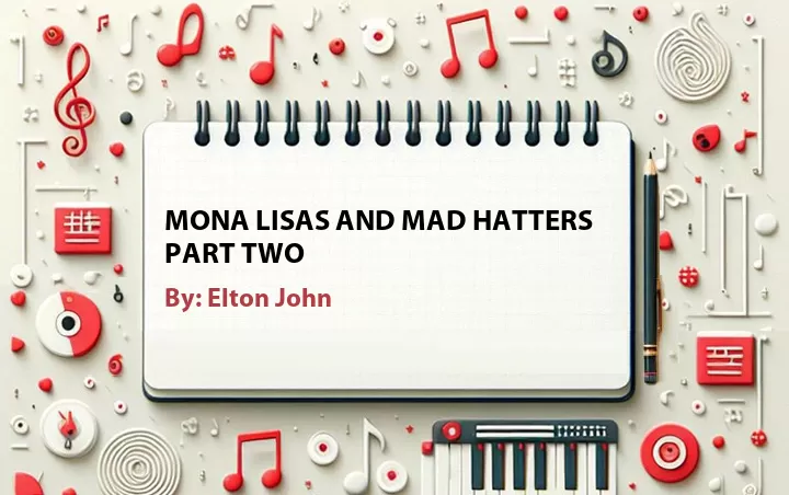 Lirik lagu: Mona Lisas And Mad Hatters Part Two oleh Elton John :: Cari Lirik Lagu di WowKeren.com ?