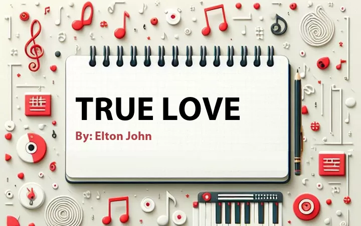 Lirik lagu: True Love oleh Elton John :: Cari Lirik Lagu di WowKeren.com ?