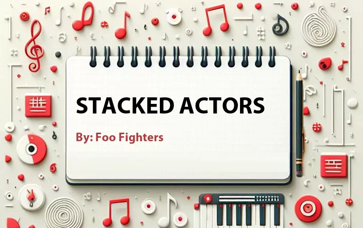 Lirik lagu: Stacked Actors oleh Foo Fighters :: Cari Lirik Lagu di WowKeren.com ?