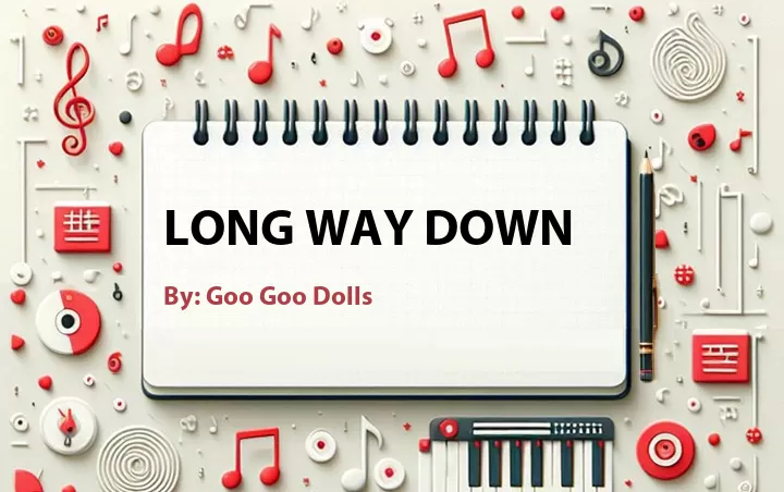 Lirik lagu: Long Way Down oleh Goo Goo Dolls :: Cari Lirik Lagu di WowKeren.com ?