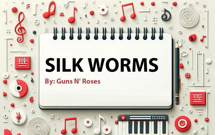 Lirik lagu: Silk Worms oleh Guns N' Roses :: Cari Lirik Lagu di WowKeren.com ?