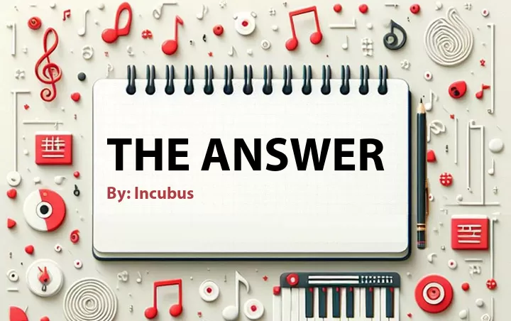 Lirik lagu: The Answer oleh Incubus :: Cari Lirik Lagu di WowKeren.com ?
