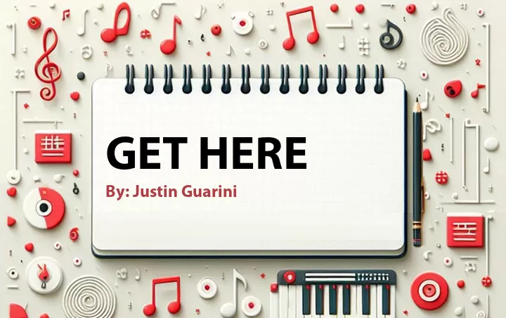 Lirik lagu: Get Here oleh Justin Guarini :: Cari Lirik Lagu di WowKeren.com ?