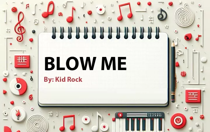 Lirik lagu: Blow Me oleh Kid Rock :: Cari Lirik Lagu di WowKeren.com ?