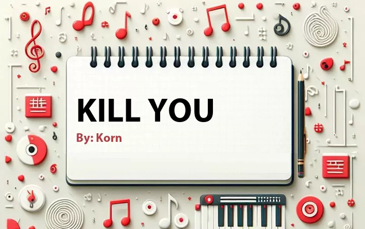 Lirik lagu: Kill You oleh Korn :: Cari Lirik Lagu di WowKeren.com ?