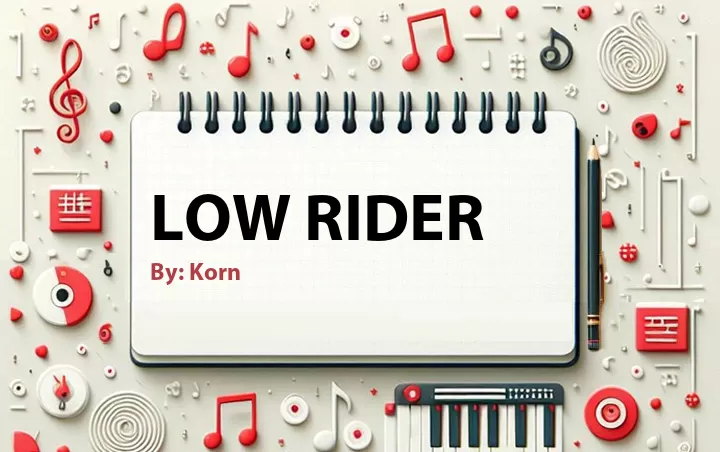 Lirik lagu: Low Rider oleh Korn :: Cari Lirik Lagu di WowKeren.com ?