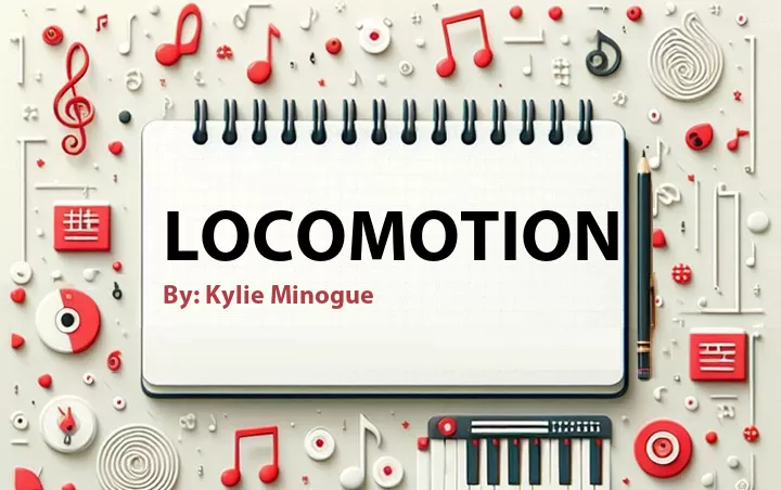 Lirik lagu: Locomotion oleh Kylie Minogue :: Cari Lirik Lagu di WowKeren.com ?