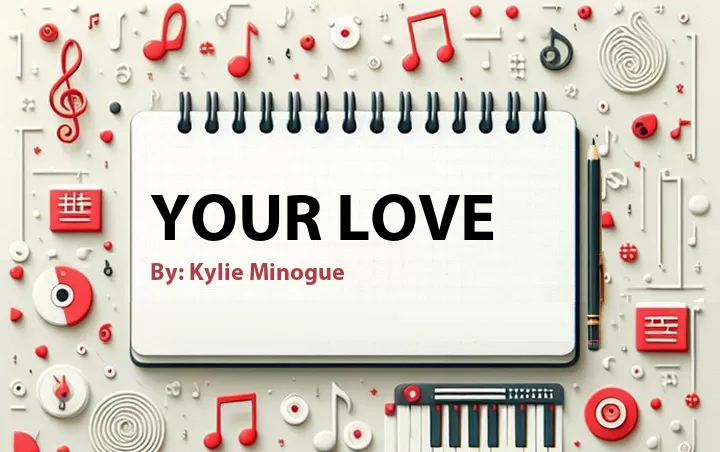 Lirik lagu: Your Love oleh Kylie Minogue :: Cari Lirik Lagu di WowKeren.com ?
