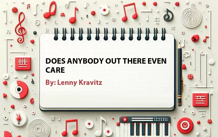 Lirik lagu: Does Anybody Out There Even Care oleh Lenny Kravitz :: Cari Lirik Lagu di WowKeren.com ?