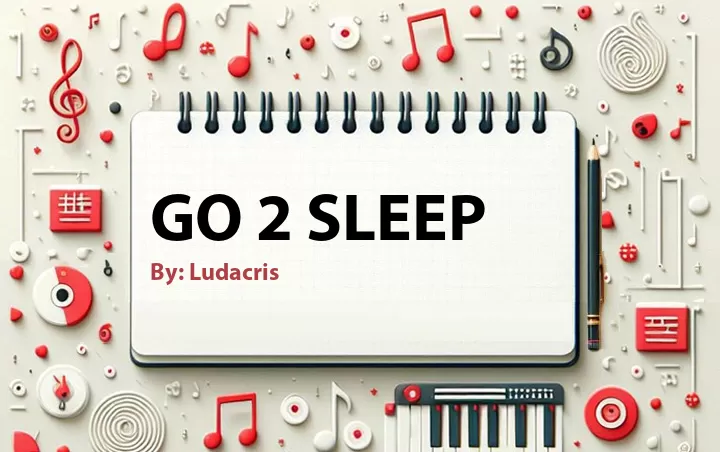 Lirik lagu: Go 2 Sleep oleh Ludacris :: Cari Lirik Lagu di WowKeren.com ?