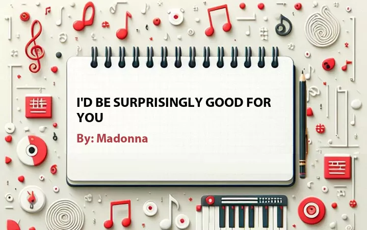 Lirik lagu: I'd Be Surprisingly Good For You oleh Madonna :: Cari Lirik Lagu di WowKeren.com ?