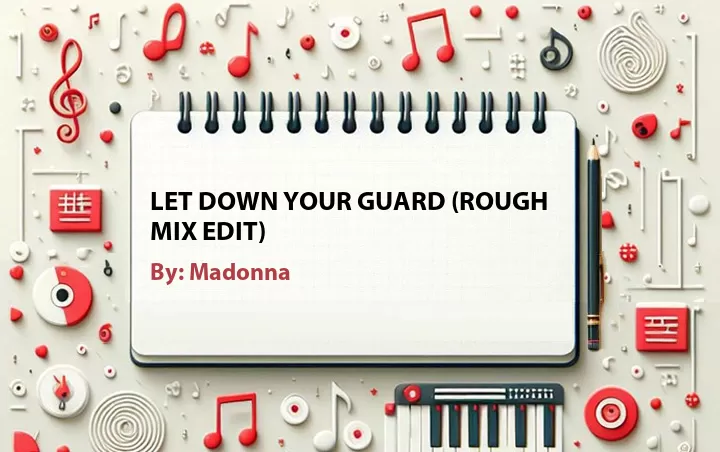 Lirik lagu: Let Down Your Guard (Rough Mix Edit) oleh Madonna :: Cari Lirik Lagu di WowKeren.com ?