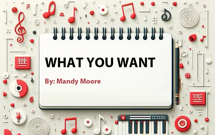 Lirik lagu: What You Want oleh Mandy Moore :: Cari Lirik Lagu di WowKeren.com ?