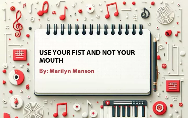 Lirik lagu: Use Your Fist And Not Your Mouth oleh Marilyn Manson :: Cari Lirik Lagu di WowKeren.com ?