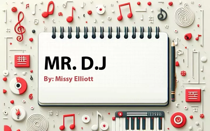 Lirik lagu: Mr. D.J oleh Missy Elliott :: Cari Lirik Lagu di WowKeren.com ?