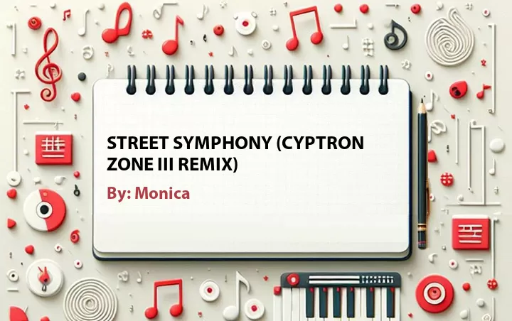 Lirik lagu: Street Symphony (Cyptron Zone III Remix) oleh Monica :: Cari Lirik Lagu di WowKeren.com ?