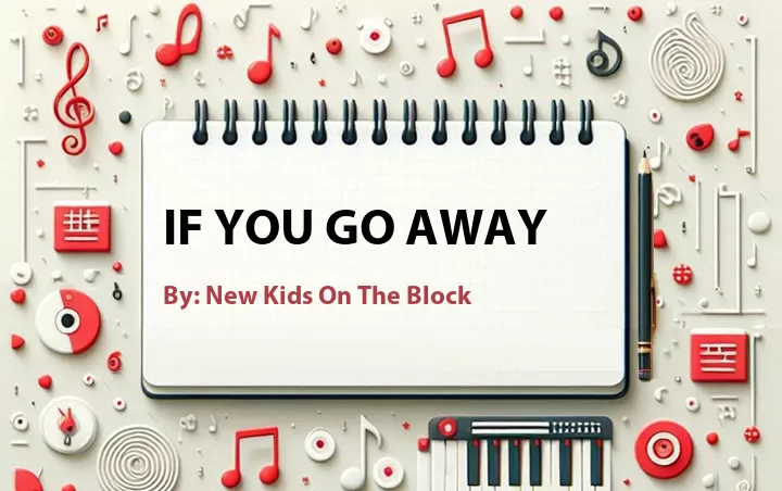 Lirik lagu: If You Go Away oleh New Kids On The Block :: Cari Lirik Lagu di WowKeren.com ?