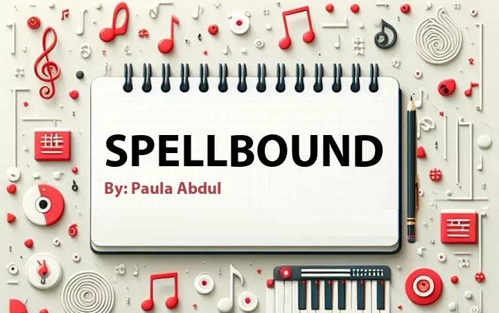 Lirik lagu: Spellbound oleh Paula Abdul :: Cari Lirik Lagu di WowKeren.com ?