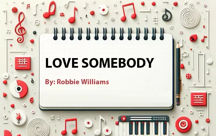 Lirik lagu: Love Somebody oleh Robbie Williams :: Cari Lirik Lagu di WowKeren.com ?