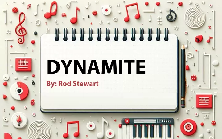 Lirik lagu: Dynamite oleh Rod Stewart :: Cari Lirik Lagu di WowKeren.com ?