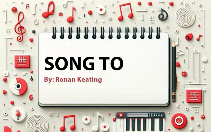 Lirik lagu: Song To oleh Ronan Keating :: Cari Lirik Lagu di WowKeren.com ?