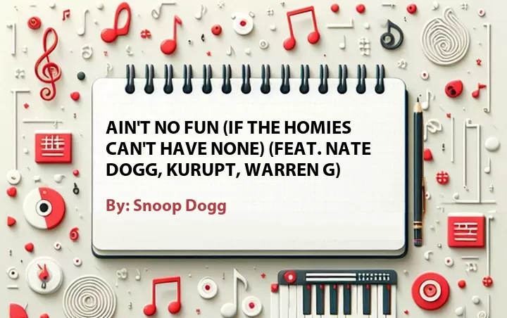 Lirik lagu: Ain't No Fun (If The Homies Can't Have None) (Feat. Nate Dogg, Kurupt, Warren G) oleh Snoop Dogg :: Cari Lirik Lagu di WowKeren.com ?