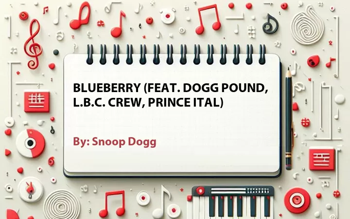 Lirik lagu: Blueberry (Feat. Dogg Pound, L.B.C. Crew, Prince Ital) oleh Snoop Dogg :: Cari Lirik Lagu di WowKeren.com ?