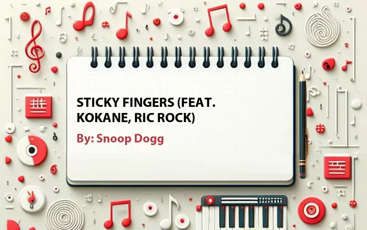 Lirik lagu: Sticky Fingers (Feat. Kokane, Ric Rock) oleh Snoop Dogg :: Cari Lirik Lagu di WowKeren.com ?