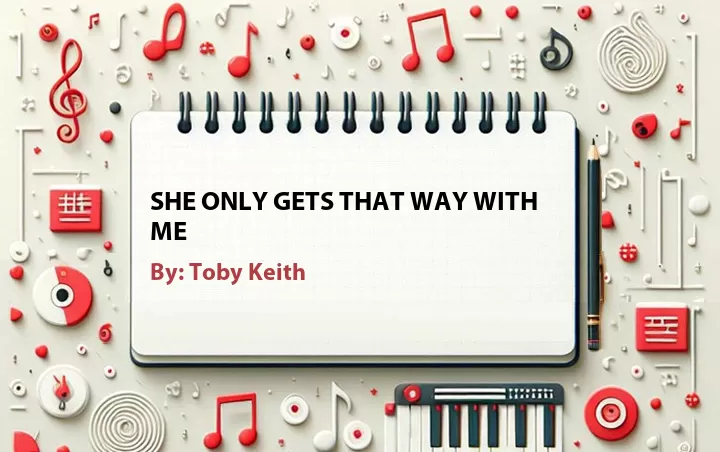 Lirik lagu: She Only Gets That Way With Me oleh Toby Keith :: Cari Lirik Lagu di WowKeren.com ?