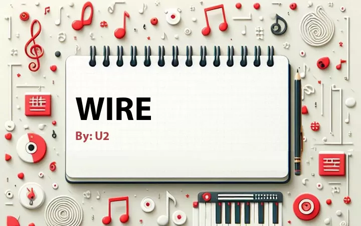 Lirik lagu: Wire oleh U2 :: Cari Lirik Lagu di WowKeren.com ?