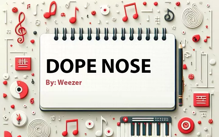 Lirik lagu: Dope Nose oleh Weezer :: Cari Lirik Lagu di WowKeren.com ?