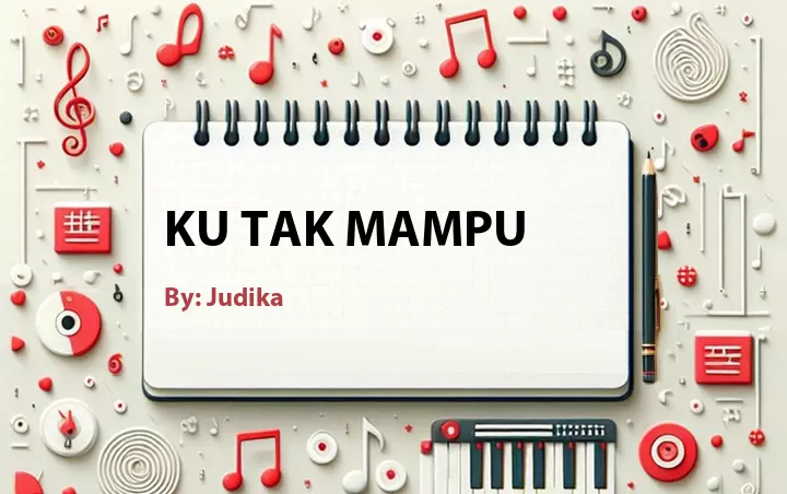 Lirik lagu: Ku Tak Mampu oleh Judika :: Cari Lirik Lagu di WowKeren.com ?