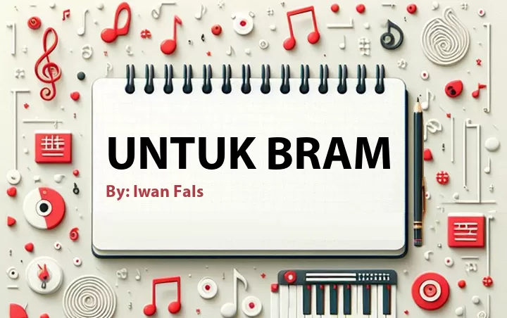 Lirik lagu: Untuk Bram oleh Iwan Fals :: Cari Lirik Lagu di WowKeren.com ?