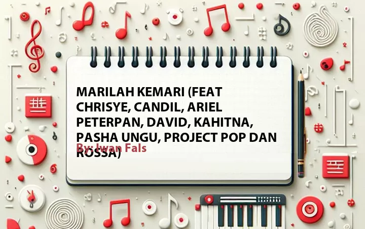 Lirik lagu: Marilah Kemari (feat Chrisye, Candil, Ariel Peterpan, David, Kahitna, Pasha Ungu, Project Pop dan Rossa) oleh Iwan Fals :: Cari Lirik Lagu di WowKeren.com ?