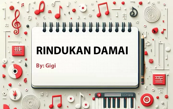 Lirik lagu: Rindukan Damai oleh Gigi :: Cari Lirik Lagu di WowKeren.com ?