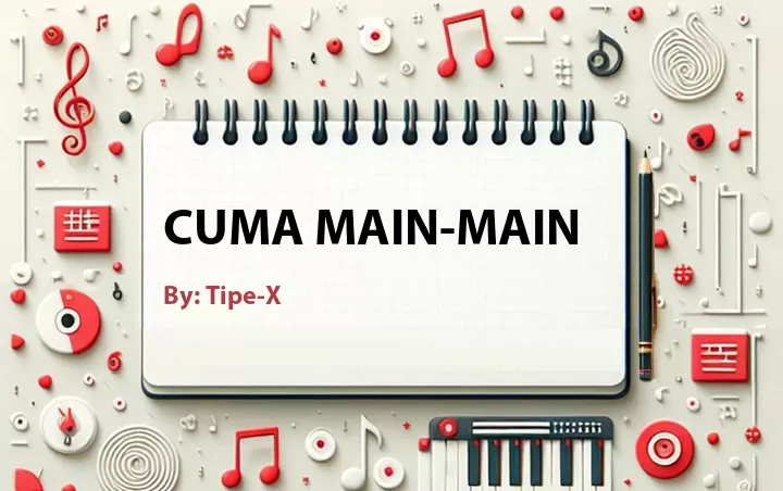 Lirik lagu: Cuma Main-main oleh Tipe-X :: Cari Lirik Lagu di WowKeren.com ?