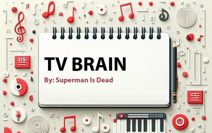 Lirik lagu: TV Brain oleh Superman Is Dead :: Cari Lirik Lagu di WowKeren.com ?