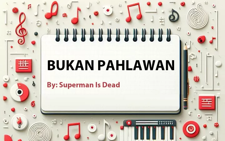 Lirik lagu: Bukan Pahlawan oleh Superman Is Dead :: Cari Lirik Lagu di WowKeren.com ?