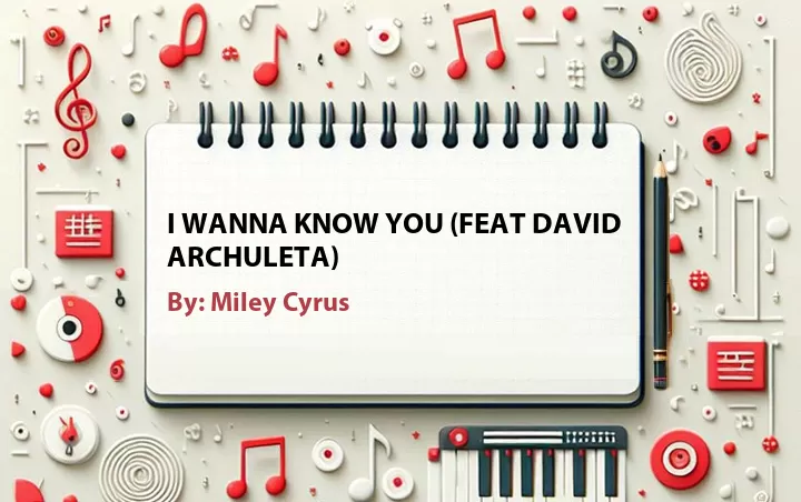 Lirik lagu: I Wanna Know You (feat David Archuleta) oleh Miley Cyrus :: Cari Lirik Lagu di WowKeren.com ?