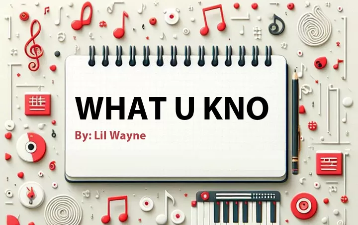Lirik lagu: What U Kno oleh Lil Wayne :: Cari Lirik Lagu di WowKeren.com ?