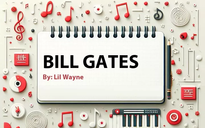 Lirik lagu: Bill Gates oleh Lil Wayne :: Cari Lirik Lagu di WowKeren.com ?
