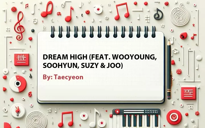 Lirik lagu: Dream High (Feat. Wooyoung, Soohyun, Suzy & Joo) oleh Taecyeon :: Cari Lirik Lagu di WowKeren.com ?