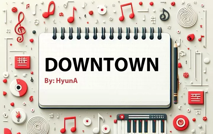 Lirik lagu: Downtown oleh HyunA :: Cari Lirik Lagu di WowKeren.com ?