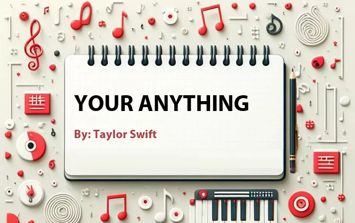 Lirik lagu: Your Anything oleh Taylor Swift :: Cari Lirik Lagu di WowKeren.com ?