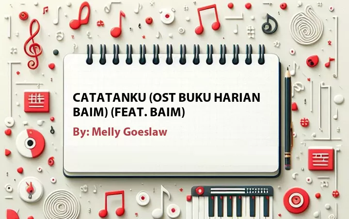 Lirik lagu: Catatanku (Ost Buku Harian Baim) (Feat. Baim) oleh Melly Goeslaw :: Cari Lirik Lagu di WowKeren.com ?